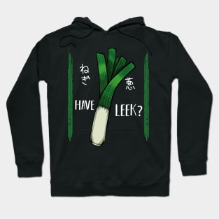 Leeks - Have Leek? Funny Healthy Vegetable Vegan Hoodie